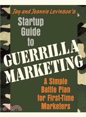 Startup Guide to Guerrilla Marketing: A Simple Battle Plan for First-Time Marketers