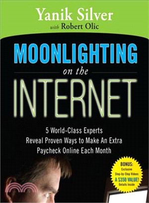Moonlighting On the Internet: 5 World-Class Experts Reveal Proven Ways to Make an Extra Paychek Online Each Month