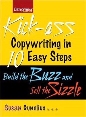 Kick-ass Copywriting in 10 Easy Steps: Build the Buzz and Sell the Sizzle