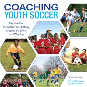 Knack Coaching Youth Soccer: Step-by-step Instruction on Strategy, Mechanics, Drills, and Winning