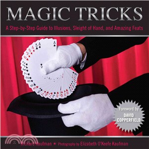 Knack Magic Tricks :A Step-by-Step Guide to Illusions, Sleight of Hand, and Amazing Feats / 