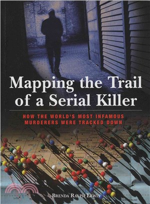 Mapping the Trail of a Serial Killer ─ How the World's Most Infamous Murderers Were Tracked Down