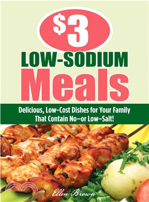 $3 Low-Sodium Meals ─ Delicious, Low-Cost Dishes for Your Family That Contain No-or Low-Salt!