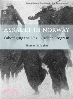 Assault in Norway ─ Sabotaging the Nazi Nuclear Program