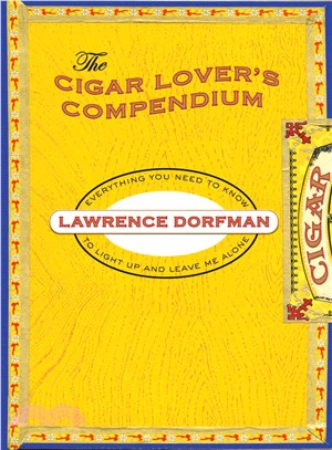 The Cigar Lover's Compendium: Everything You Need to Light Up and Leave Me Alone