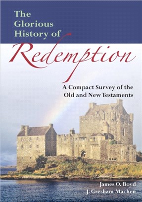 The Glorious History of Redemption：A Compact Summary of the Old and New Testaments