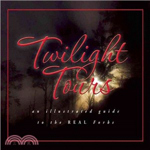 Twilight Tours: The Illustrated Guide to the Real Forks