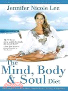 The Mind, Body & Soul Diet: Your Complete Transformational Guide to Health, Healing & Happiness