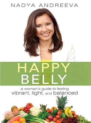 Happy Belly ― A Woman's Guide to Feeling Vibrant, Light, and Balanced