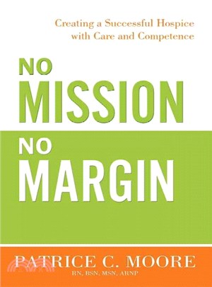 No Mission, No Margin ― Creating a Successful Hospice With Care and Competence