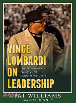 Vince Lombardi on Leadership ― Life Lessons from a Five-time NFL Championship Coach