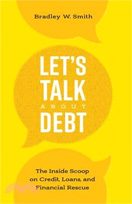 Let's Talk About Debt ― The Inside Scoop on Credit Loans, and Financial Rescue