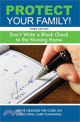 Protect Your Family! ― Don't Write a Blank Check to the Nursing Home