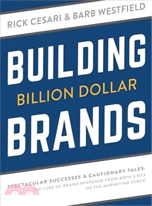 Building Billion Dollar Brands ― Spectacular Successes & Cautionary Tales; the Lure of Brand Response from Both Sides of the Marketing Fence