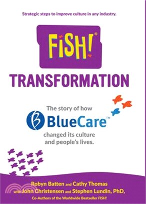 Fish! Transformation ─ The Story of How Bluecare Changed Its Culture and People's Lives.
