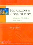 Horizons of Cosmology ─ Exploring Worlds Seen and Unseen