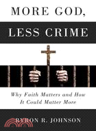 More God, Less Crime ─ Why Faith Matters and How it Could Matter More