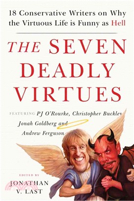 The Seven Deadly Virtues ― 18 Conservative Writers on Why the Virtuous Life Is Funny As Hell