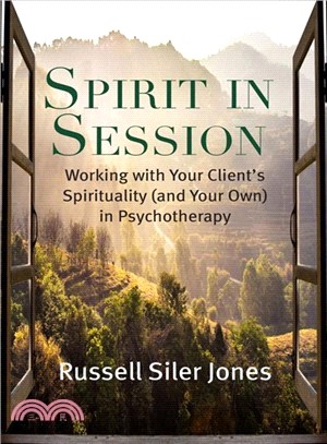 Spirit in Session ― Working With Your Client Spirituality and Your Own in Psychotherapy