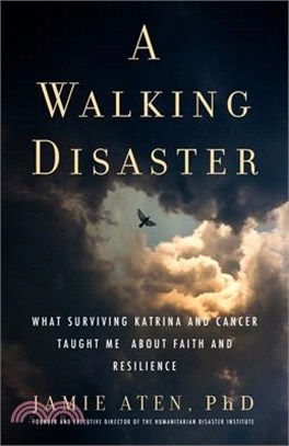 A Walking Disaster ― What Surviving Katrina and Cancer Taught Me About Faith and Resilience