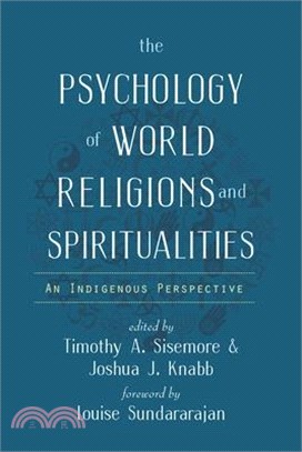 The Psychology of World Religions and Spiritualities ― An Indigenous Perspective