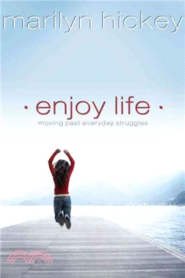 Enjoy Life—Moving Past Everyday Struggles