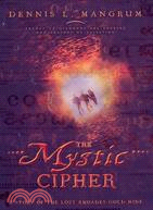 The Mystic Cipher: A Story of the Lost Rhoades Gold Mine