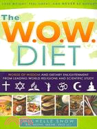 The Wow Diet Words of Wisdom: Dietary Enlightenment from Leading World Religions, and Scientific Study