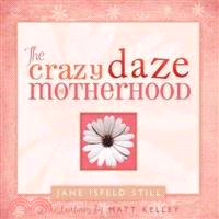 The Crazy Daze of Motherhood