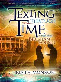 Texting Through Time ─ A Trek With Brigham Young