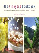 The Vineyard Cookbook ─ Seasonal Recipes & Wine Pairings Inspired by America's Vineyards