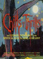 Chills and Thrills:The Ultimate Anthology of the Mystical, Magical, Eerie and Uncanny