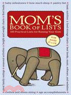 Mom's Book of Lists: 100 Practical Lists for Raising Your Kids