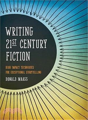 Writing 21st Century Fiction ─ High-Impact Techniques for Exceptional Storytelling