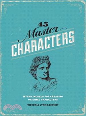 45 Master Characters ─ Mythic Models for Creating Original Characters