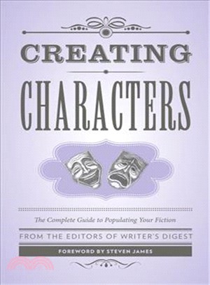 Creating Characters ─ The Complete Guide to Populating Your Fiction