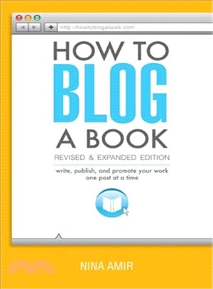 How to Blog a Book ─ Write, Publish, and Promote Your Work One Post at a Time