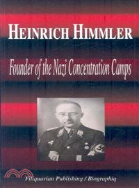 Heinrich Himmler: Founder of the Nazi Concentration Camps