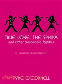 True Love, the Sphinx, and Other Unsolvable Riddles—A Comedy in Four Voices