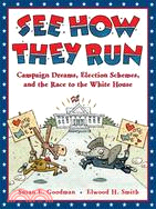 See How They Run: Campaign Dreams, Election Schemes, and the Race to the White House