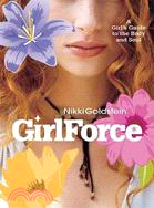 Girlforce: A Girl's Guide to the Body and Soul