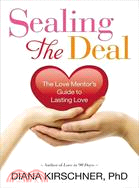 Sealing the Deal: The Love Mentor's Guide to Lasting Love