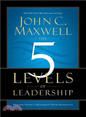 The 5 Levels of Leadership ─ Proven Steps to Maximize Your Potential