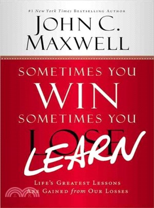 Sometimes You Win--Sometimes You Learn ─ Life's Greatest Lessons are Gained from Our Losses