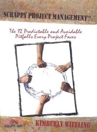 Scrappy Project Management: The 12 Predictable and Avoidable Pitfalls That Every Project Faces