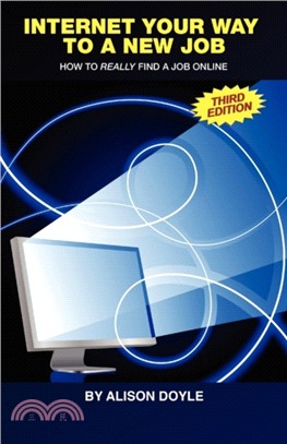 Internet Your Way To a New Job (Third Edition)：How to Really Find a Job Online