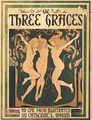 The Three Graces: An Epic Poem Illustrated
