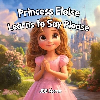 Princess Eloise Learns to Say Please