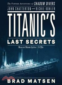 Titanic's Last Secrets ─ The Further Adventures of Shadow Divers John Chatterton and Richie Kohler