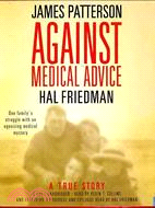 Against Medical Advice: One Family's Struggle With an Agonizing Medical Mystery